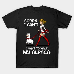 Sorry I Can't I Have To Walk My Llama Alpaca T-Shirt